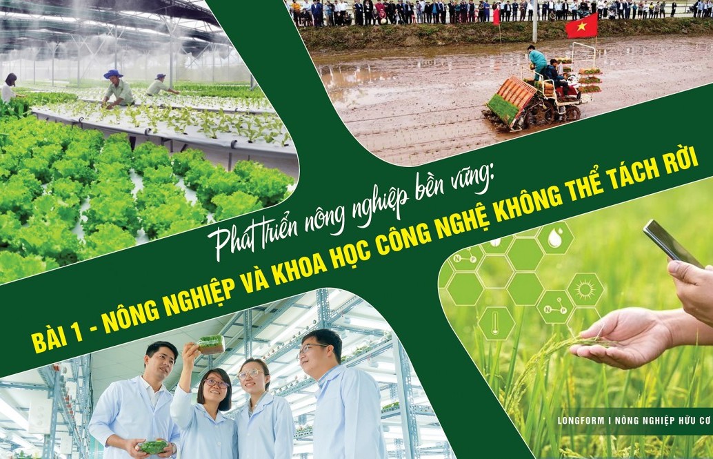 Nông nghiệp và khoa học công nghệ không thể tách rời - Bài 1