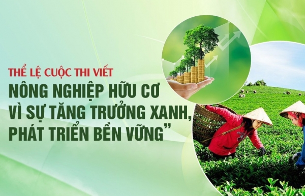 Thể lệ Cuộc thi viết “Nông nghiệp Hữu cơ - Vì sự tăng trưởng xanh, phát triển bền vững”