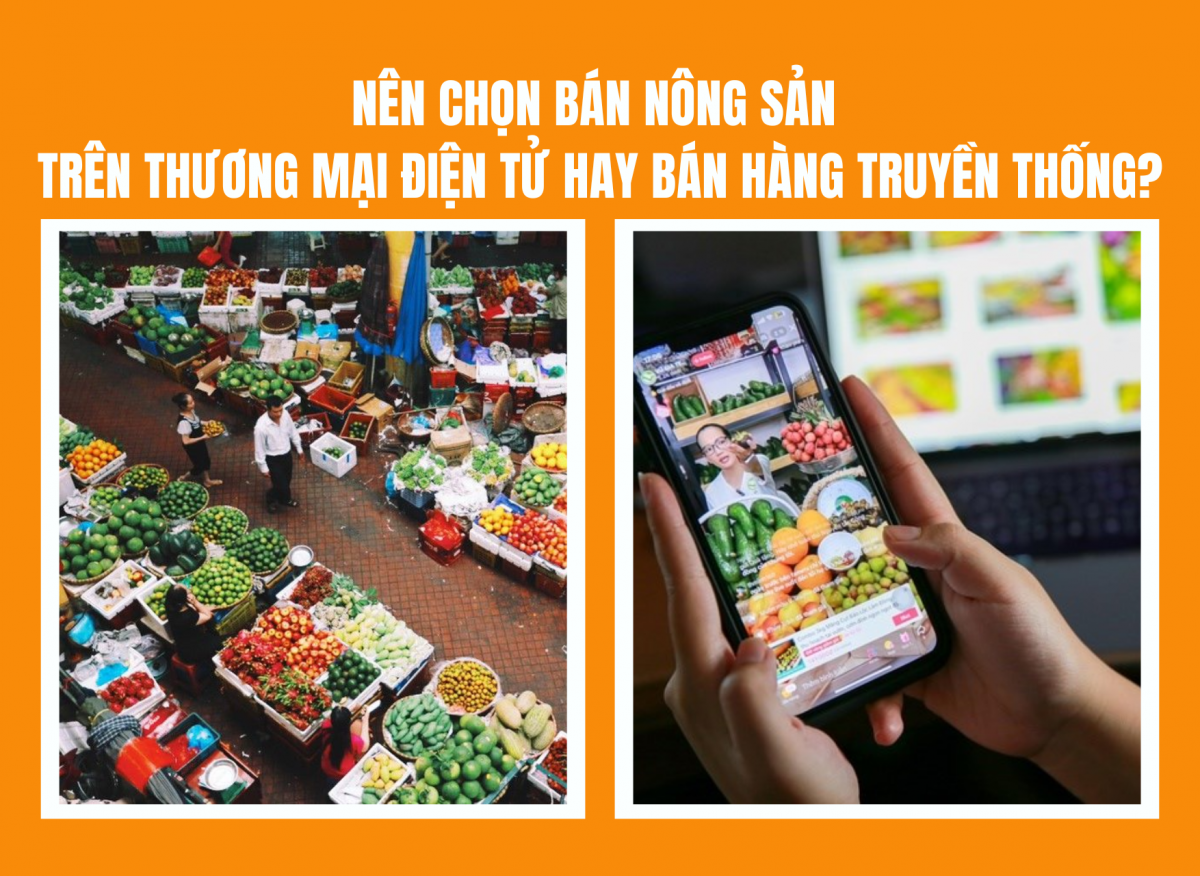 Nên chọn bán nông sản trên thương mại điện tử hay bán hàng truyền thống?
