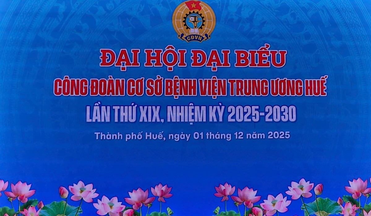 Ngày 1/12/2025, tại Bệnh viện Trung ương Huế (BVTW Huế), Công đoàn cơ sở Bệnh viện đã tổ chức Đại hội đại biểu lần thứ XIX, nhiệm kỳ 2025-2030.