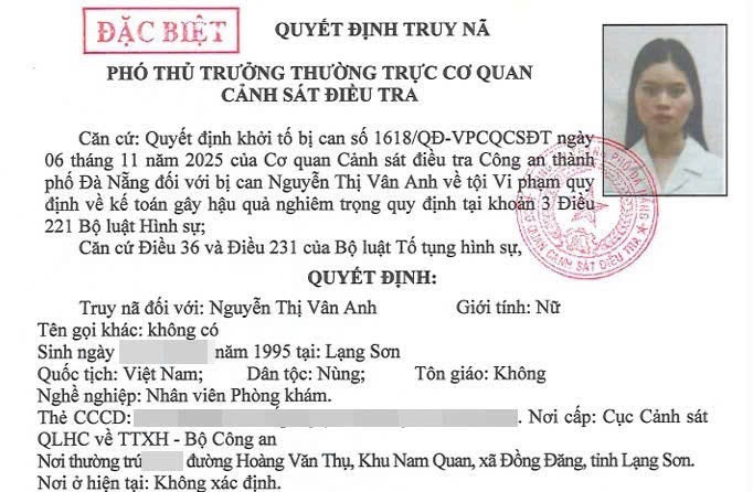 Quyết định truy nã đặc biệt đối với Nguyễn Thị Vân Anh (SN 1995, trú Lạng Sơn), kế toán Phòng khám Đa khoa Quốc tế Đà Nẵng, liên quan hành vi vi phạm quy định về kế toán gây hậu quả nghiêm trọng.