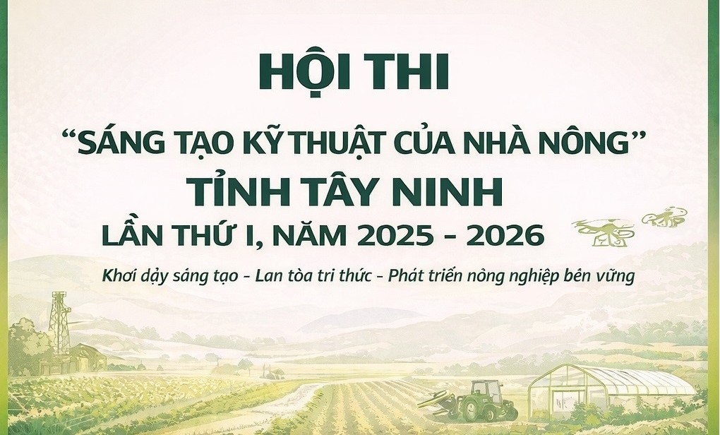 Tây Ninh: Tổ chức Hội thi “Sáng tạo kỹ thuật của nhà nông” lần thứ I, năm 2025–2026