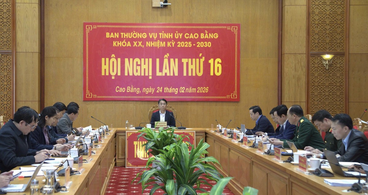 Hội nghị Ban Thường vụ Tỉnh ủy Cao Bằng lần thứ 16, nhiệm kỳ 2025 - 2030