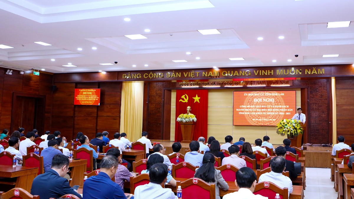 Công bố kết quả bầu cử và danh sách những người trúng cử HĐND tỉnh Đắk Lắk