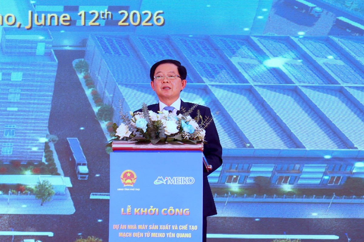 Phú Thọ:  Khởi công Dự án Nhà máy sản xuất, chế tạo vi mạch điện tử Meiko Yên Quang với tổng vốn đầu tư hơn 13.193 tỉ đồng.