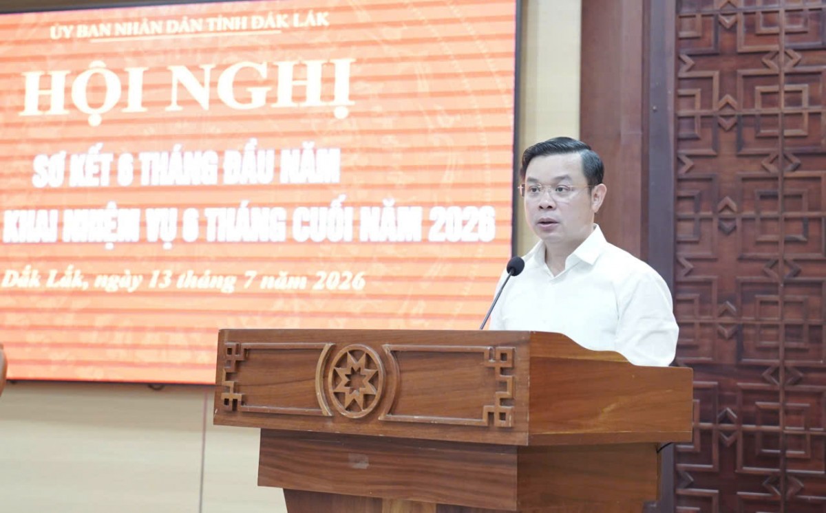 Đắk Lắk quyết liệt triển khai các nhiệm vụ, giải pháp trọng tâm 6 tháng cuối năm 2026