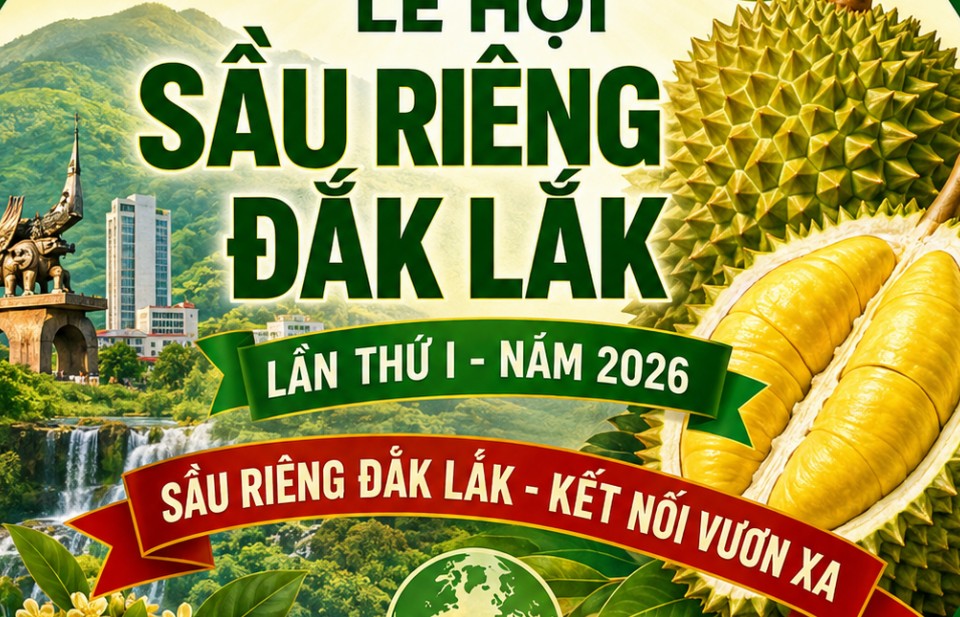 Đắk Lắk công bố chuỗi 17 các hoạt động đặc sắc tại Lễ hội Sầu riêng lần thứ I năm 2026